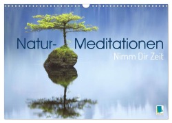 Natur-Meditationen - Nimm Dir Zeit (Wandkalender 2026 DIN A3 quer), CALVENDO Monatskalender - Calvendo Calvendo