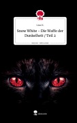 Cover-Bild zum Titel 'Snow White - Die Waffe der Dunkelheit / Teil 2. Life is a Story - story.one' von 'Lizz K.'