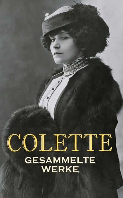 Colette - Gesammelte Werke - Colette