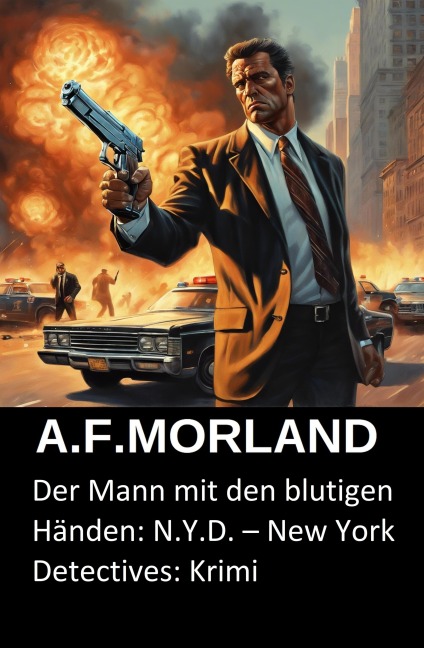 Der Mann mit den blutigen Händen: N.Y.D. - New York Detectives: Krimi - A. F. Morland