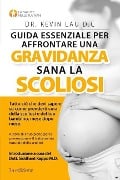 Guida essenziale per affrontare una gravidanza sana con la scoliosi (3a edizione) - Kevin Lau