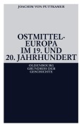 Cover-Bild zum Titel 'Ostmitteleuropa im 19. und 20. Jahrhundert' von 'Joachim Von Puttkamer'