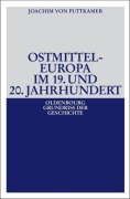 Cover-Bild zum Titel 'Ostmitteleuropa im 19. und 20. Jahrhundert' von 'Joachim Von Puttkamer'