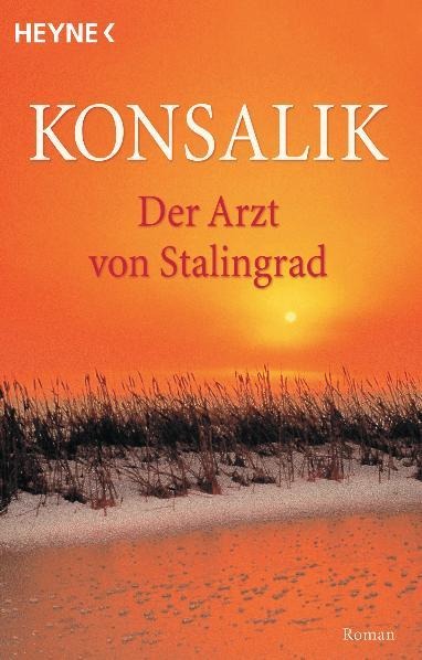 Der Arzt von Stalingrad - Heinz Günther Konsalik