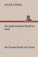 De strijd tusschen Noord en Zuid De Zwarte Kreek van Texar - Jules Verne