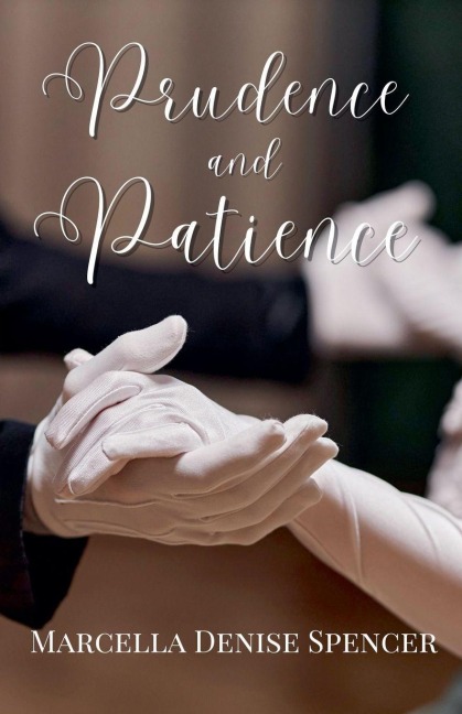 Prudence and Patience - Marcella Denise Spencer