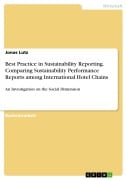 Cover-Bild zum Titel 'Best Practice in Sustainability Reporting. Comparing Sustainability Performance Reports among International Hotel Chains' von 'Jonas Lutz'