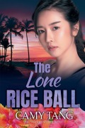 Cover-Bild zum Titel 'The Lone Rice Ball' von 'Camy Tang'