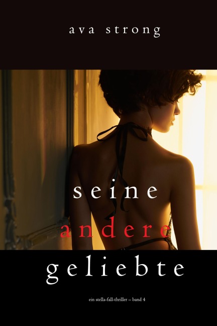 Seine andere Geliebte (Ein Stella-Fall-Thriller - Band 4) - Ava Strong