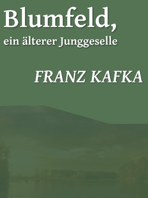 Blumfeld, ein älterer Junggeselle - Franz Kafka