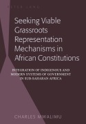 Cover-Bild zum Titel 'Seeking Viable Grassroots Representation Mechanisms in African Constitutions' von 'Charles Mwalimu'