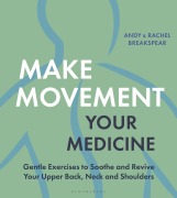Cover-Bild zum Titel 'Make Movement Your Medicine' von 'Andy Breakspear, Rachel Breakspear'