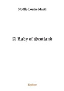 Cover-Bild zum Titel 'A Lady of Scotland' von 'Noëlle-Louise Marti'