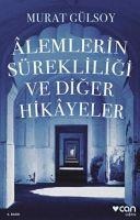 Alemlerin Sürekliligi ve Diger Hikayeler - Murat Gülsoy