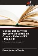 Cover-Bild zum Titel 'Genesi del convitto agricolo Visconde da Graça a Pelotas/RS (1923-34)' von 'Magda de Abreu Vicente'