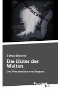 Cover-Bild zum Titel 'Die Hüter der Welten' von 'Tobias Bischof'