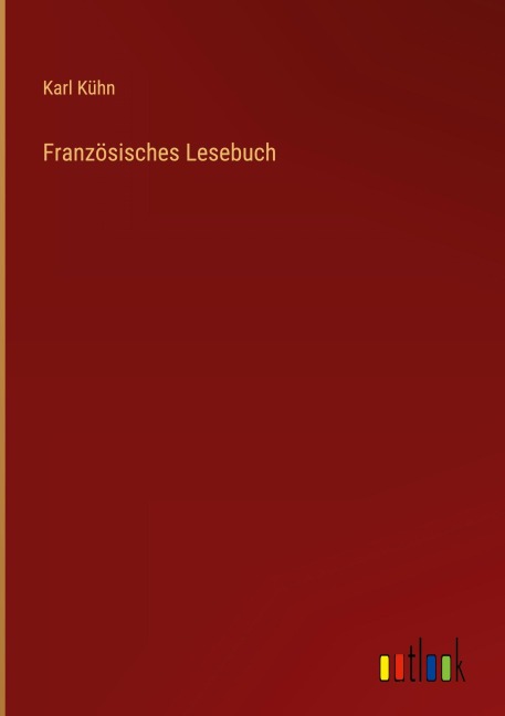 Französisches Lesebuch - Karl Kühn