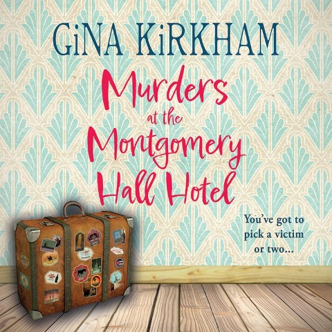 Murders at the Montgomery Hall Hotel - Gina Kirkham