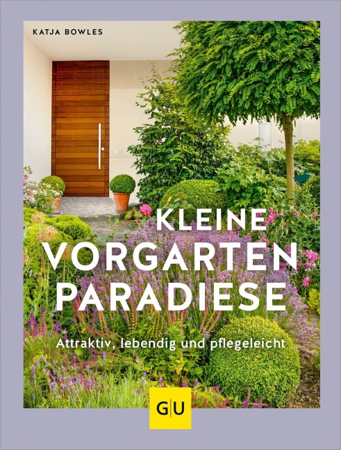 Kleine Vorgarten-Paradiese - Katja Bowles
