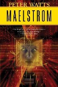 Cover-Bild zum Titel 'Maelstrom' von 'Peter Watts'