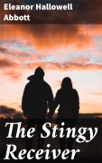 Cover-Bild zum Titel 'The Stingy Receiver' von 'Eleanor Hallowell Abbott'