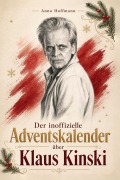 Cover-Bild zum Titel 'Der inoffizielle Adventskalender über Klaus Kinski' von 'Anna Hoffmann'