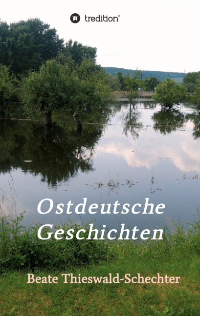 Ostdeutsche Geschichten - Beate Thieswald-Schechter