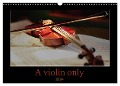 A violin only (Wall Calendar 2024 DIN A3 landscape), CALVENDO 12 Month Wall Calendar - Christiane Calmbacher