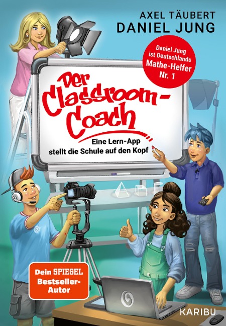 Der Classroom-Coach- Eine Lern-App stellt die Schule auf den Kopf - Axel Täubert, Daniel Jung