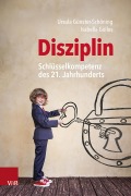 Disziplin - Schlüsselkompetenz des 21. Jahrhunderts - Ursula Günster-Schöning, Isabella Gölles