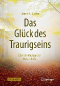 Das Glück des Traurigseins - Anton A. Bucher