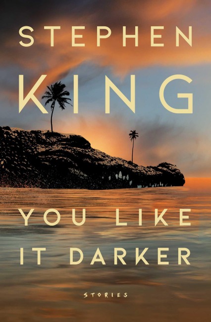 You Like It Darker - Stephen King