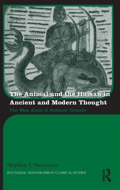The Animal and the Human in Ancient and Modern Thought - Stephen Newmyer