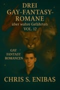 Cover-Bild zum Titel 'Drei Gay Fantasy Romane über wahre Gefährten Vol. 12' von 'Chris S. Enibas'