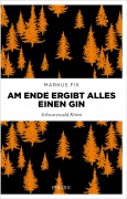 Cover-Bild zum Titel 'Am Ende ergibt alles einen Gin' von 'Markus Fix'