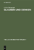 Cover-Bild zum Titel 'Glauben und Denken' von 'Ulrich Browarzik'