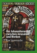 Cover-Bild zum Titel 'Der Johanniterorden zwischen Jerusalem und Werben' von 'Christian Gahlbeck, Peter Knüvener, Jürgen Krüger, Krzysztof Wronski, Jürgen Sarnowsky'
