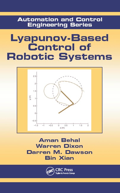 Lyapunov-Based Control of Robotic Systems - Aman Behal, Warren Dixon, Darren M. Dawson, Bin Xian