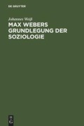 Cover-Bild zum Titel 'Max Webers Grundlegung der Soziologie' von 'Johannes Weiß'