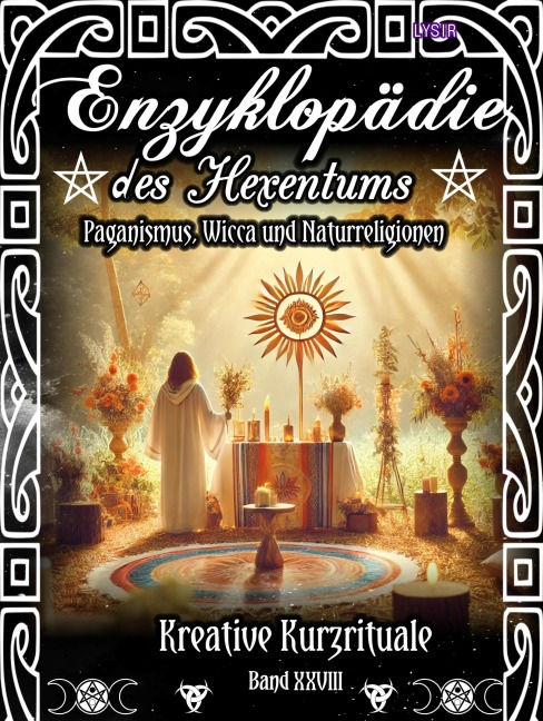 Enzyklopädie des Hexentums - Kreative Kurzrituale - Band 28 - Frater Lysir