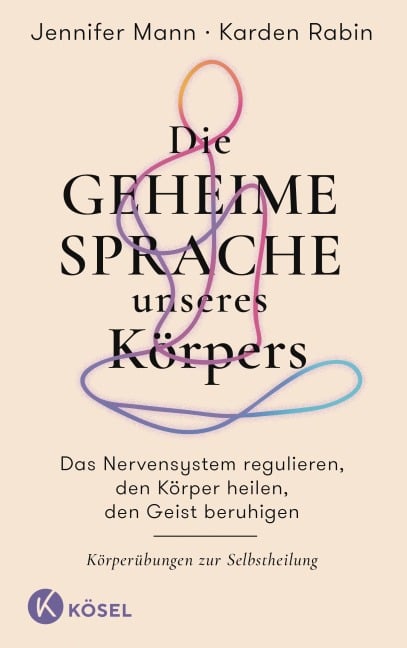 Die geheime Sprache unseres Körpers - Jennifer Mann, Karden Rabin