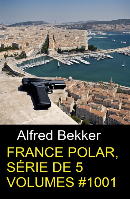 France Polar, série de 5 volumes #1001 - Alfred Bekker
