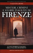 Cover-Bild zum Titel 'Misteri, crimini e storie insolite di Firenze. Il volto segreto della culla del Rinascimento' von 'Valentina Rossi'