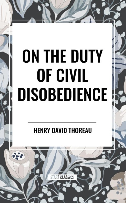 On the Duty of Civil Disobedience - Henry David Thoreau