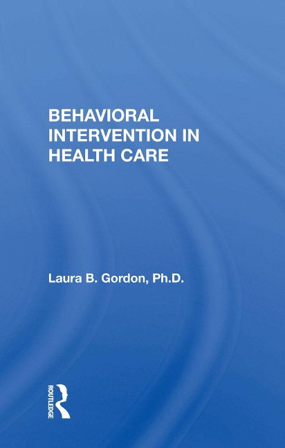 Behavioral Intervention In Health Care - Laura B. Gordon