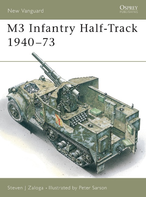 M3 Infantry Half-Track 1940-73 - Steven J Zaloga