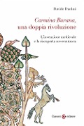 Cover-Bild zum Titel 'Carmina Burana, una doppia rivoluzione. L'invenzione medievale e la riscoperta novecentesca' von 'Davide Daolmi'