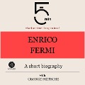 Enrico Fermi: A short biography - George Fritsche, Minute Biographies, Minutes