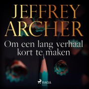 Cover-Bild zum Titel 'Om een lang verhaal kort te maken' von 'Jeffrey Archer'
