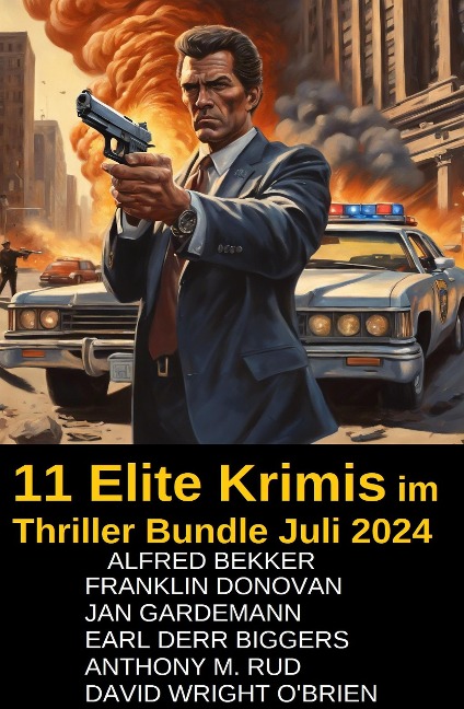 11 Elite Krimis im Thriller Bundle Juli 2024 - Alfred Bekker, Jan Gardemann, Earl Derr Biggers, Franklin Donovan, Anthony M. Rud